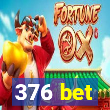 376 bet